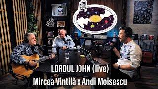 Mircea Vintilă x Andi Moisescu ️ Lordul John (live)