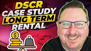 DSCR Loan Case Study | How to Get DSCR Loan on Long Term Rental