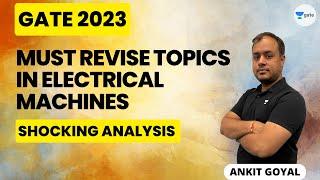 Must Revise Topics in Electrical Machines | Shocking Analysis | GATE 2023 | Ankit Goyal