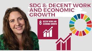 SDG 8 Decent Work & Economic Growth - UN Sustainable Development Goals - DEEP DIVE