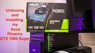 Unboxing and Installing ASUS GeForce GTX 1660 SUPER Overclocked 6GB Phoenix Fan Edition GTX1660S-O6G