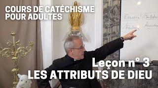 Catéchisme (3/32) - Les Attributs de Dieu