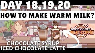 Day 18, 19 & 20 | Chocolate Syrup & Iced Chocolate Latte | Warm Milk | Good Coffee Great Coffee