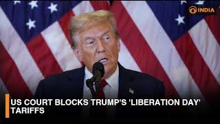 US court blocks Trump's 'Liberation Day' tariffs & more latest updates | DD India News Hour