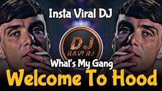 Whats Up My Gang Welcome To Hood | Instagram Trending Reels Song | Halgi Mix | DJ Ravi RJ