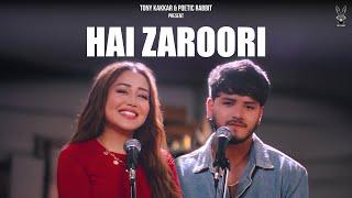 Hai Zaroori - Neha Kakkar, Aman Bhatt, Tony Kakkar | Poetic Rabbit