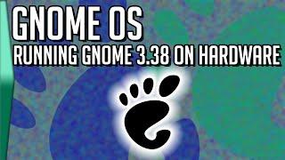 GnomeOS running Gnome 3.38 on hardware!