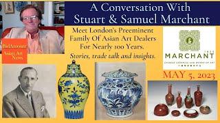 A Conversation With Chinese Art Dealers, Stuart and Samuel MARCHANT, LONDON