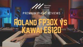 ﻿ Roland FP30X vs Kawai ES120 | Digital Piano Comparison, Review & Demo ﻿