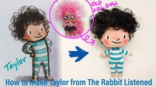 How an old doll turns into a book character! Making "Taylor" from "The Rabbit Listened"