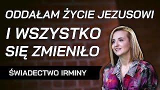 Oddałam życie Jezusowi i wszystko się zmieniło - świadectwo Irminy Śliwińskiej