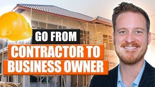 How to Transition from Contractor to Business Owner