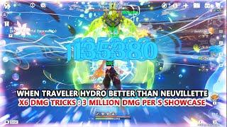 When Traveler Hydro Better than Neuvillette | X6 DMG Tricks : 3 Million DMG Per S Showcase