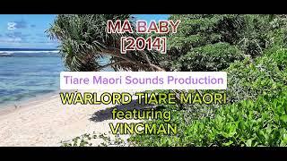 MA BABY (2014) - Warlord Tiare Maori ft Vincman