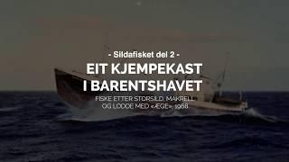 Eit kjempekast i Barentshavet - Fiske etter storsild, makrell og lodde med "Æge", 1968