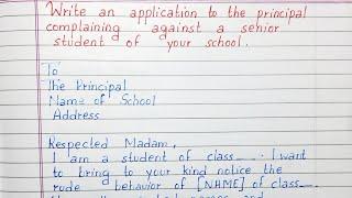 Write an application to the principal complaining against a senior student of your school