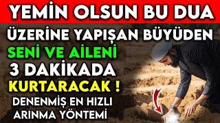 YEMİN OLSUN BU DUA ÜZERİNE YAPIŞAN BÜYÜDEN SENİ VE AİLENİ 3 DK'DA KURTARACAK DENENMİŞ ARINMA YÖNTEMİ