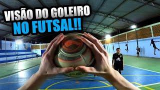 COMO É A VISÃO DE UM GOLEIRO DURANTE O JOGO DE FUTSAL!!