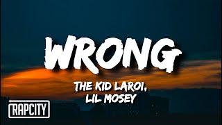 The Kid LAROI - WRONG (Lyrics) ft. Lil Mosey