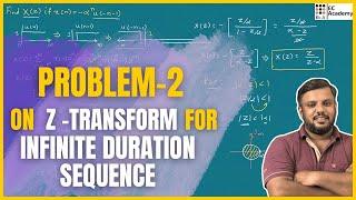 18. problem 2 on z transform for infinite sequence ||  EC Academy