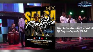 MIx Salsa Romántica Vol 8   Dj Dayro Cepeda 2k24 #cali  #grupogalé #colombia #romantica  #dj