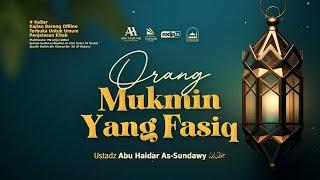 [LIVE] Orang Mukmin Yang Fasiq - Ustadz Abu Haidar As-Sundawy حفظه الله