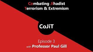 Lone Actor Terrorism - Paul Gill | Combating Jihadist Terror Episode 3