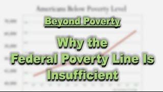 Beyond Poverty: Why the Federal Poverty Level is Insufficient