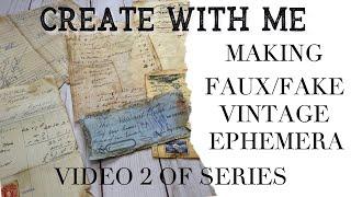 Create With Me - Making More Faux/Fake Vintage Ephemera - Video 2 in the Series.