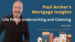 Paul Archer's Mortgage Insights - 2024 June 24 - Life Policy Underwriting and Claiming