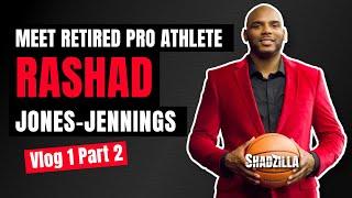 Meet Retired Pro Athlete Rashad Jones-Jennings aka Shadzilla | Vlog 1 Uncharted Pt. 2