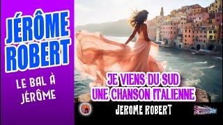 Jérome Robert. Je viens du sud. & Une chanson Italienne. Le bal à Jérome.(Slow).