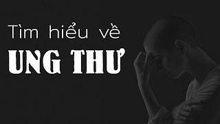 Tìm hiểu về bệnh Ung Thư - Tại sao lại khó chữa?