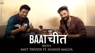 Baatchit with Amit Trivedi Ft. Shahid Mallya