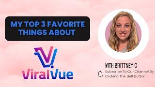 My TOP 3 favorite things about Viral Vue!