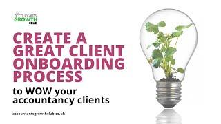 Create a great client onboarding process to WOW your accountancy clients