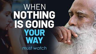 If Nothing Seems to Be Going Your Way - WATCH THIS | Sadhguru | Motivation