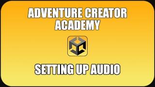 Adventure Creator Academy - Setting Up Audio - Make Games Without Coding