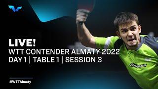 WTT Contender  Almaty 2022 | Day 1 | Table 1 | Session 3