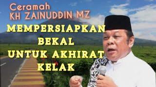 CERAMAH KH ZAINUDIN M.Z || MEMPERSIAPKAN BEKAL UNTUK AKHIRAT