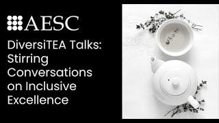 DiversiTEA Talks: Stirring Conversations on Inclusive Excellence