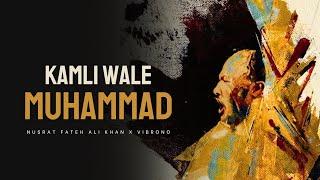 KAMLI WALE MUHAMMAD (REMIX) - NUSRAT FATEH ALI KHAN X VIBRONO | FULL VERSION