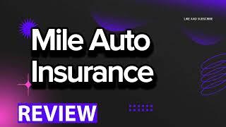 Mile Auto Insurance review, pros and cons, legit, quote (update 2024)