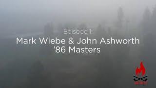 The Fire Pit EP 1 : Mark Wiebe & John Ashworth: A Masters "Bro Deal"