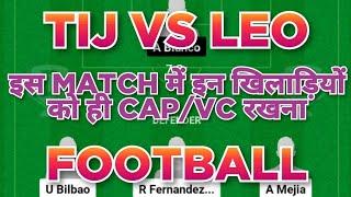 TIJ vs LEO Football dream11 team | Mexican League | TIJ vs LEO Football dream11 team prediction win