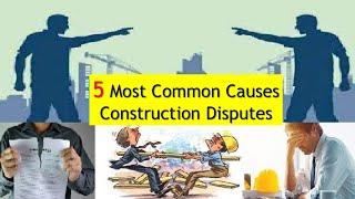 5 Most common causes of construction disputes