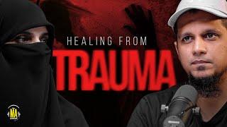 Healing From Trauma || The MA Podcast Season 2 Episode 62 || Feat, Dr. Asiya Madni