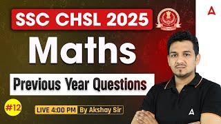 SSC CHSL Maths Classes 2025 | SSC CHSL Maths Previous Year Questions Class | Maths By Akshay Sir #12