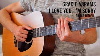 Gracie Abrams - I Love You, I'm Sorry EASY Guitar Tutorial With Chords / Lyrics