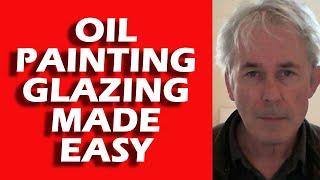 Oil Painting Glazing - Made Easy